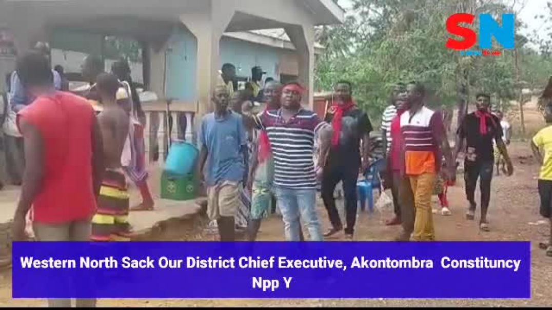 Western North Sack Our District Chief Executive,Akontombra  Constituncy Npp Youth to Mr.President.